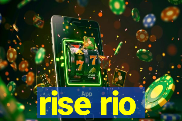 rise rio